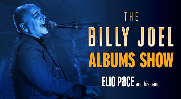 The Billy Joel ALBUMS SHOW starring Elio Pace and his band