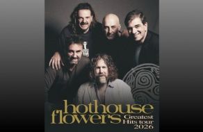 Hothouse Flowers: The Greatest Hits Tour